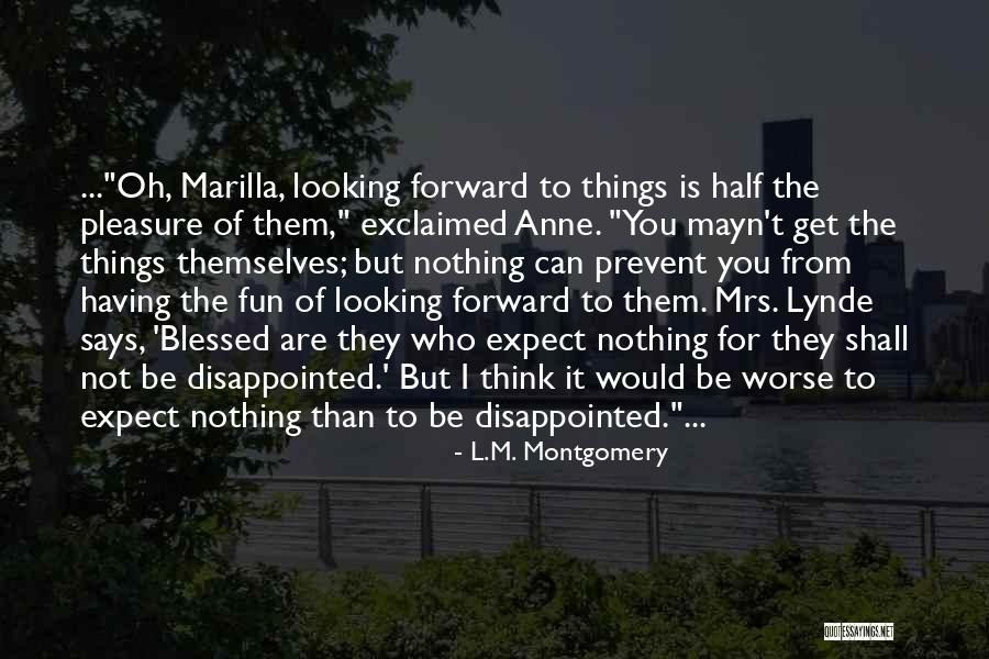 Not Having Fun Quotes By L.M. Montgomery Not Having Fun Quotes By L.M. Montgomery