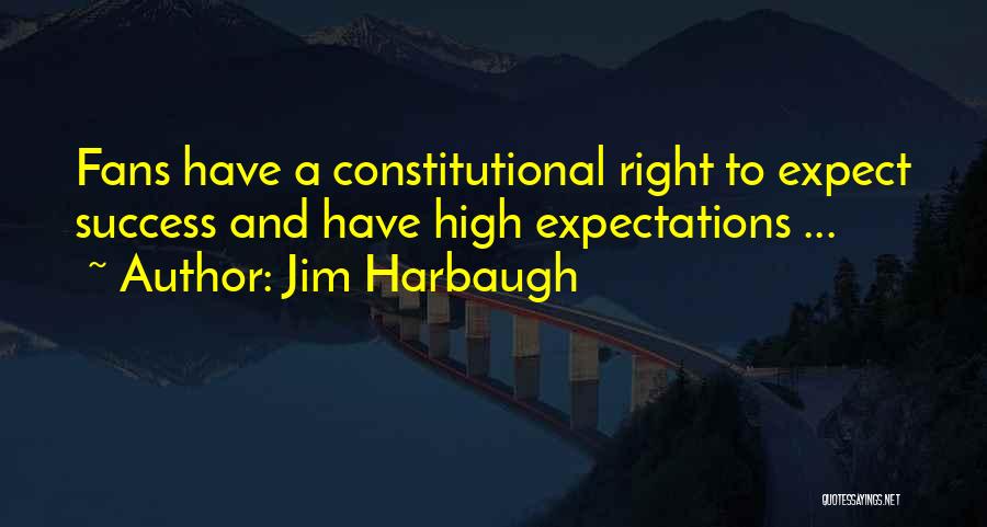 Not Having High Expectations Quotes By Jim Harbaugh