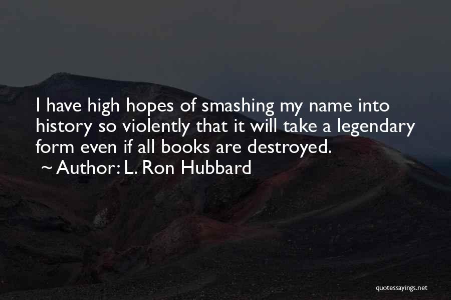 Not Having High Hopes Quotes By L. Ron Hubbard