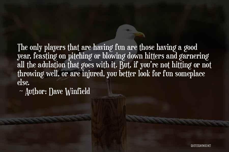 Not Having It All Quotes By Dave Winfield
