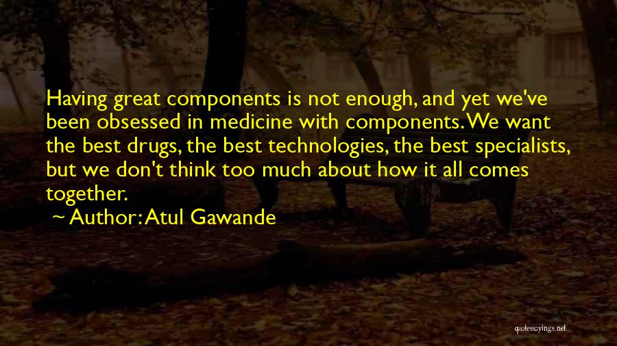 Not Having It All Together Quotes By Atul Gawande