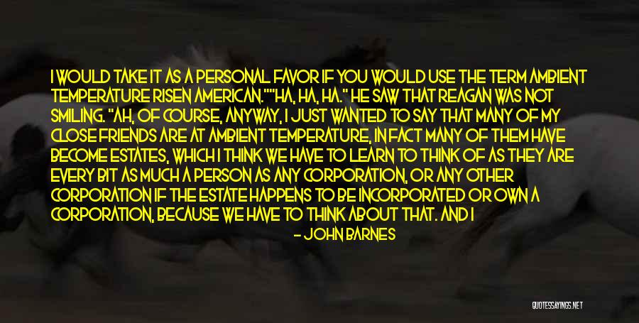 Not Having Many Friends Quotes By John Barnes Not Having Many Friends Quotes By John Barnes