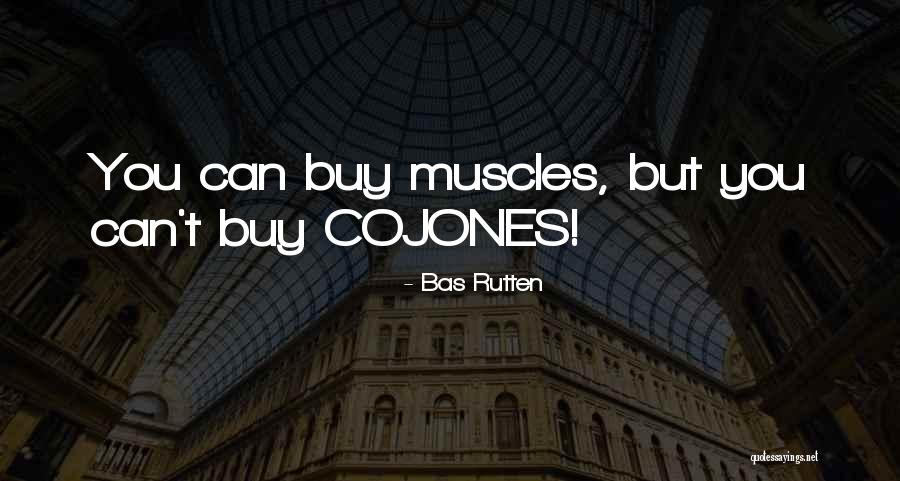 Not Having Muscles Quotes By Bas Rutten Not Having Muscles Quotes By Bas Rutten