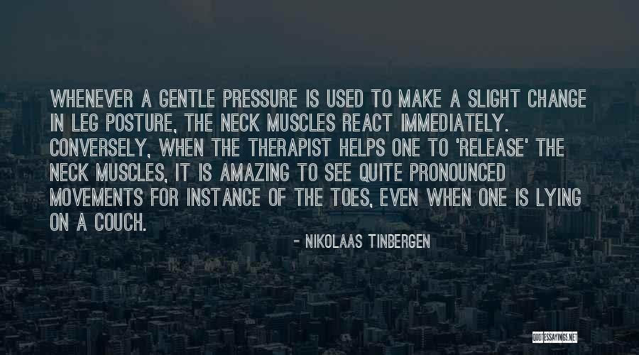 Not Having Muscles Quotes By Nikolaas Tinbergen