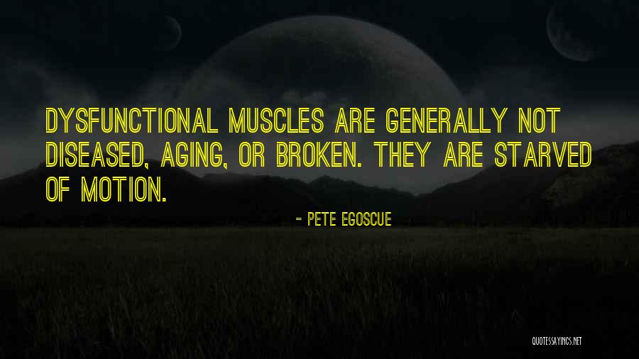 Not Having Muscles Quotes By Pete Egoscue