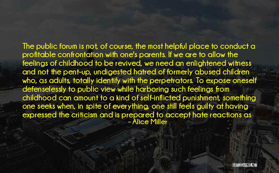 Not Having Parents Quotes By Alice Miller Not Having Parents Quotes By Alice Miller