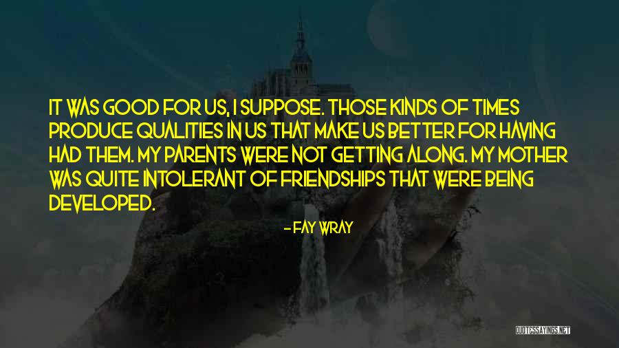 Not Having Parents Quotes By Fay Wray Not Having Parents Quotes By Fay Wray