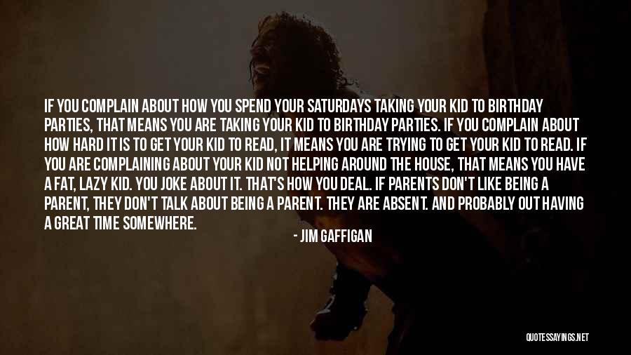 Not Having Parents Quotes By Jim Gaffigan Not Having Parents Quotes By Jim Gaffigan