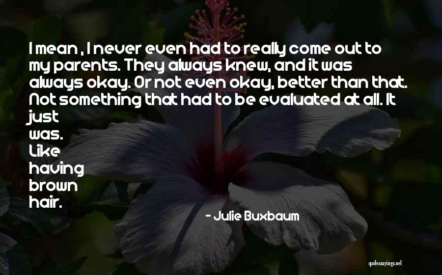 Not Having Parents Quotes By Julie Buxbaum Not Having Parents Quotes By Julie Buxbaum