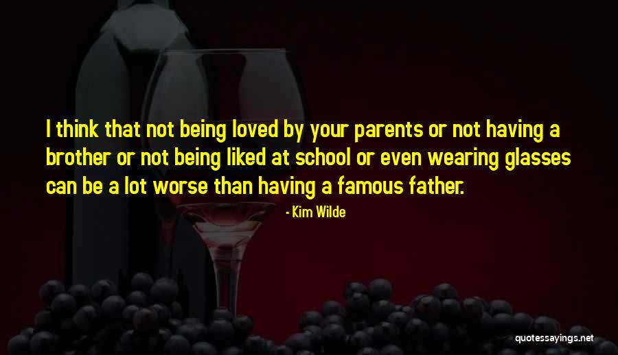 Not Having Parents Quotes By Kim Wilde Not Having Parents Quotes By Kim Wilde