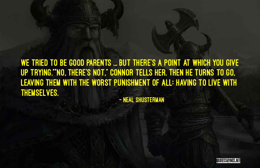 Not Having Parents Quotes By Neal Shusterman Not Having Parents Quotes By Neal Shusterman