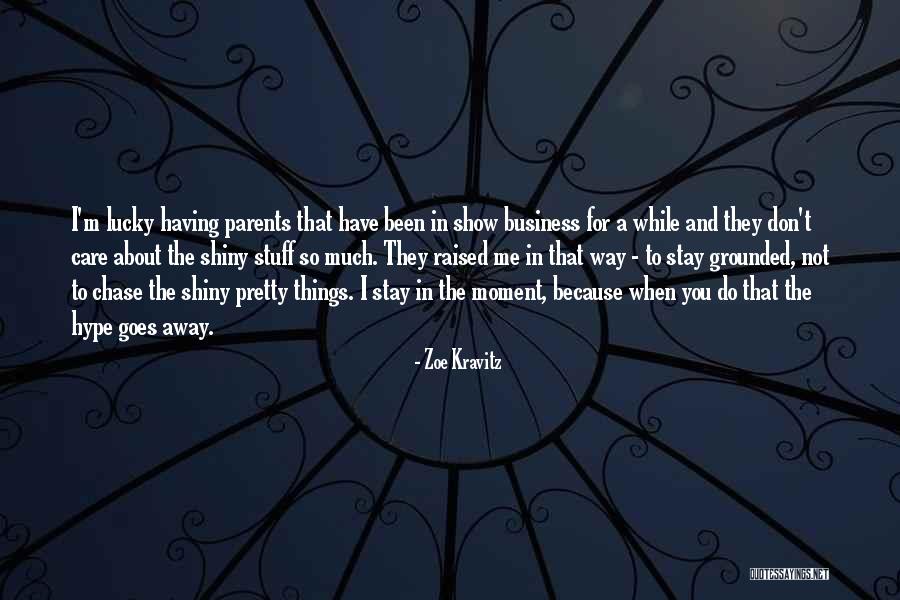 Not Having Parents Quotes By Zoe Kravitz Not Having Parents Quotes By Zoe Kravitz
