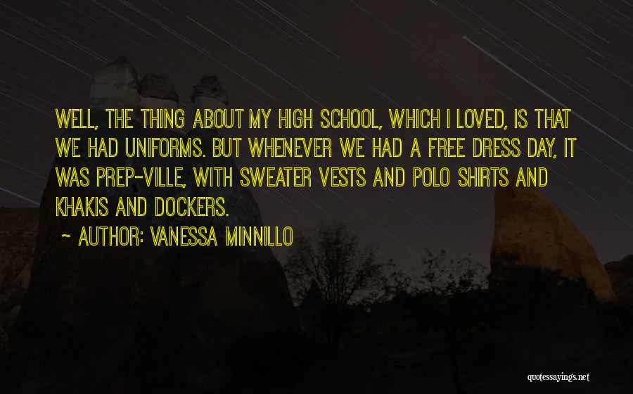 Not Having School Uniforms Quotes By Vanessa Minnillo
