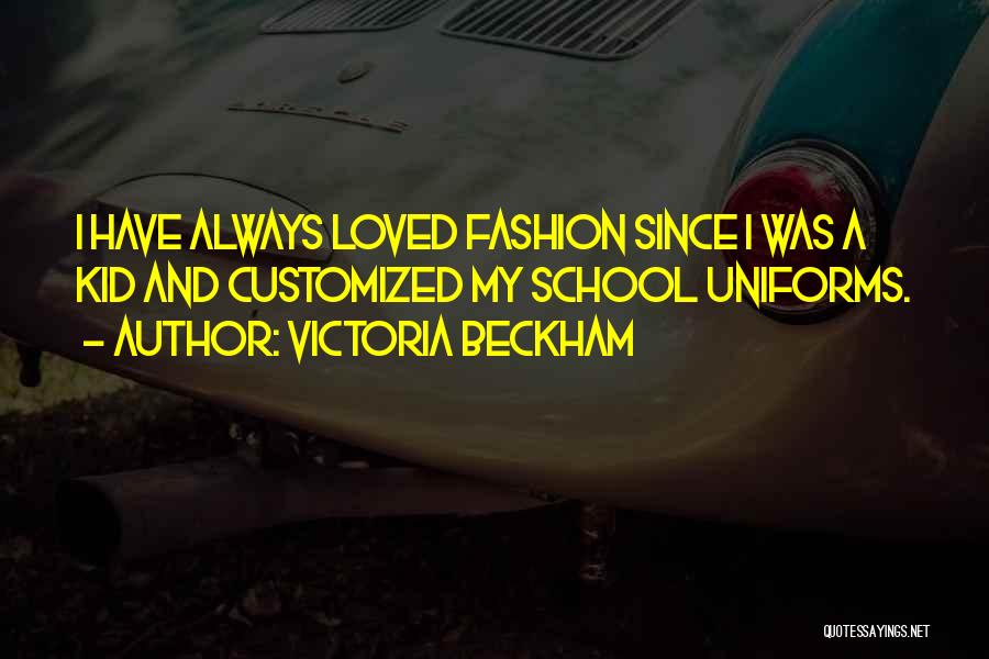Not Having School Uniforms Quotes By Victoria Beckham