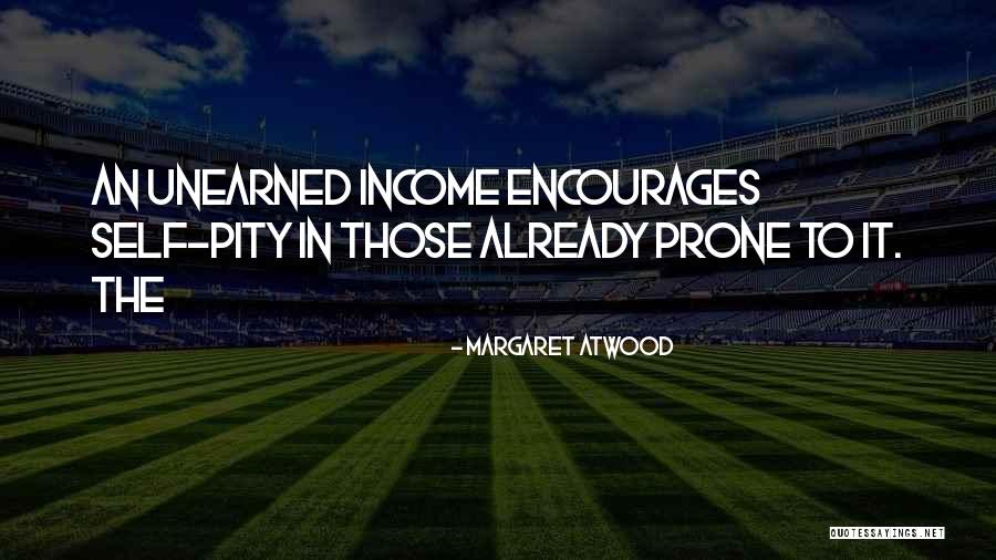 Not Having Self Pity Quotes By Margaret Atwood Not Having Self Pity Quotes By Margaret Atwood