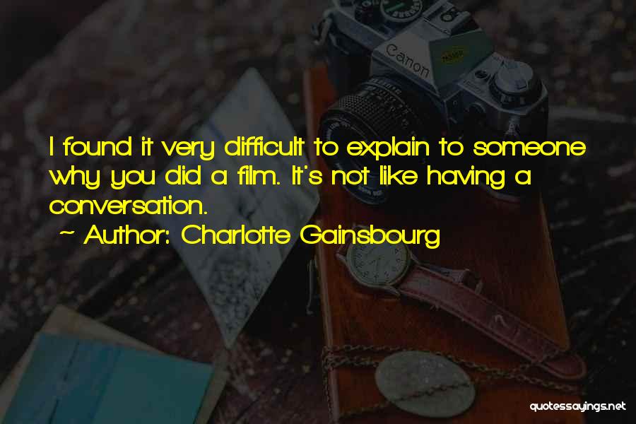 Not Having Someone Quotes By Charlotte Gainsbourg