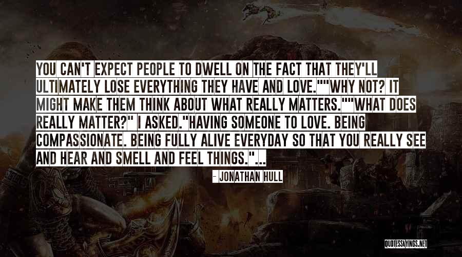 Not Having Someone To Love Quotes By Jonathan Hull Not Having Someone To Love Quotes By Jonathan Hull