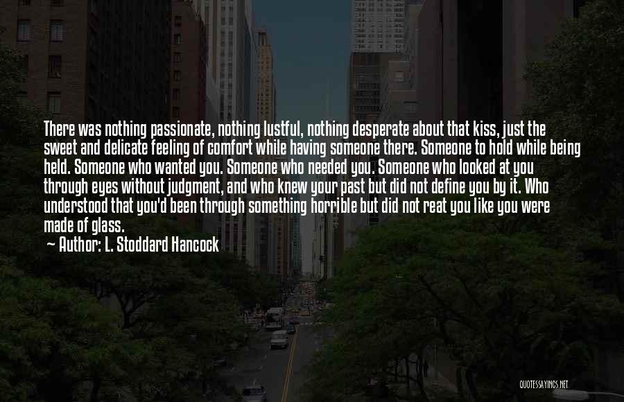 Not Having Someone To Love Quotes By L. Stoddard Hancock
