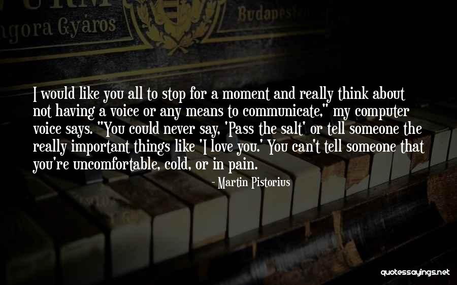 Not Having Someone To Love Quotes By Martin Pistorius Not Having Someone To Love Quotes By Martin Pistorius