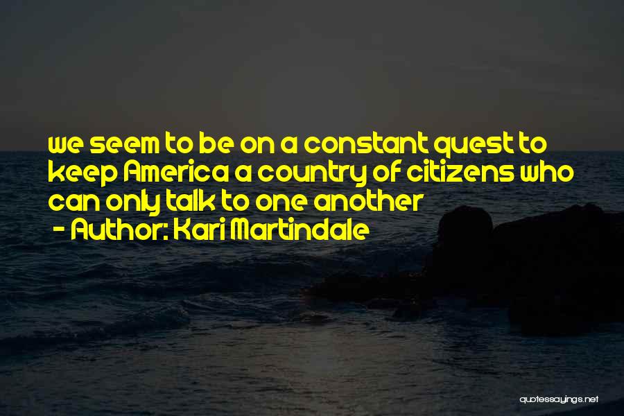 Not Having Someone To Talk To Quotes By Kari Martindale