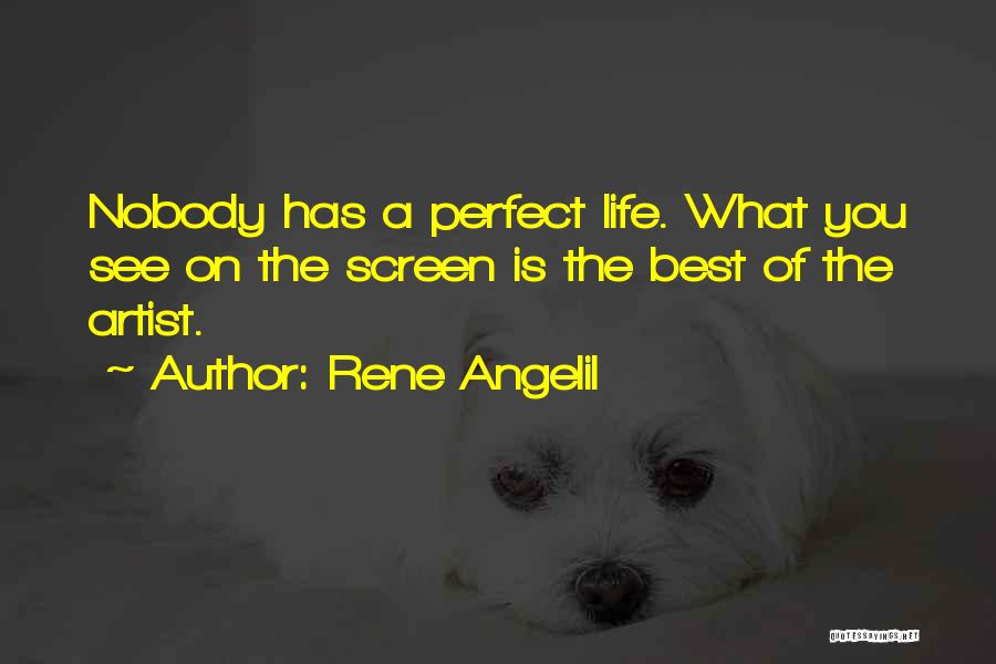 Not Having The Perfect Life Quotes By Rene Angelil