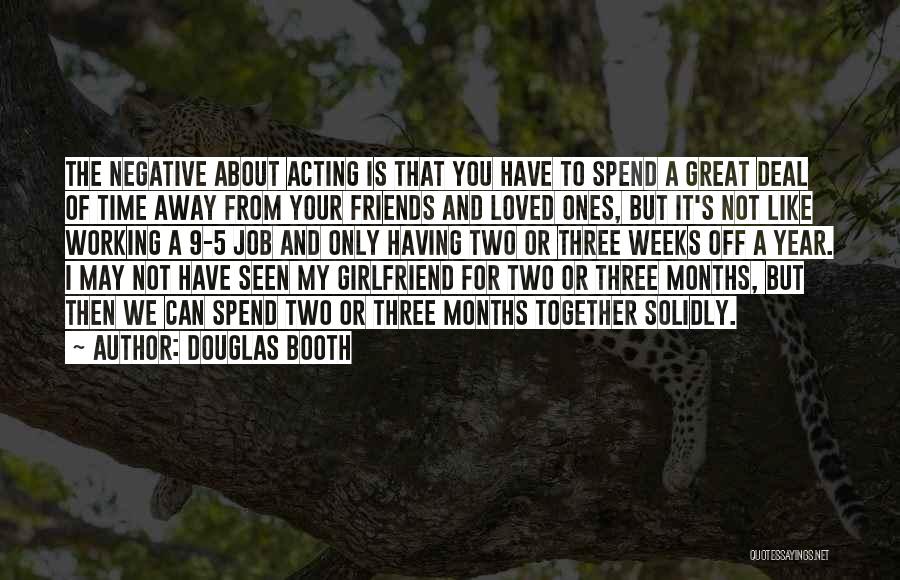 Not Having Time For Friends Quotes By Douglas Booth