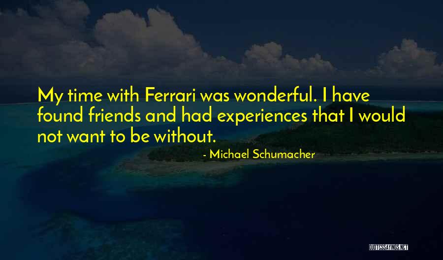 Not Having Time For Friends Quotes By Michael Schumacher