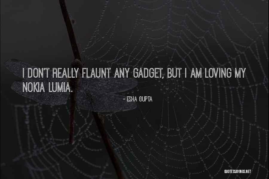 Not Having To Flaunt Quotes By Esha Gupta Not Having To Flaunt Quotes By Esha Gupta