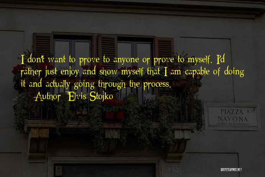 Not Having To Prove Yourself To Anyone Quotes By Elvis Stojko