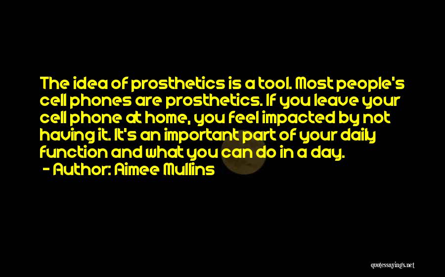 Not Having Your Phone Quotes By Aimee Mullins