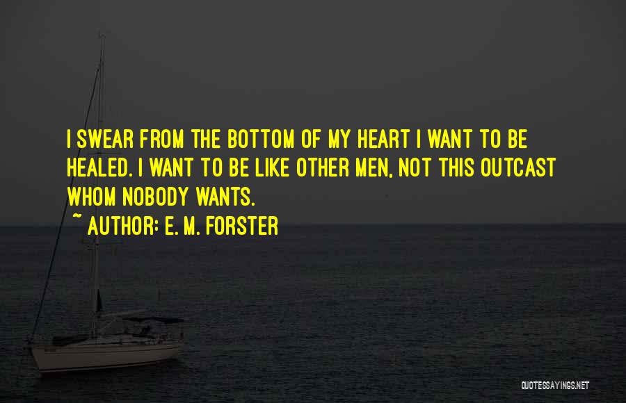 Not Healed Quotes By E. M. Forster