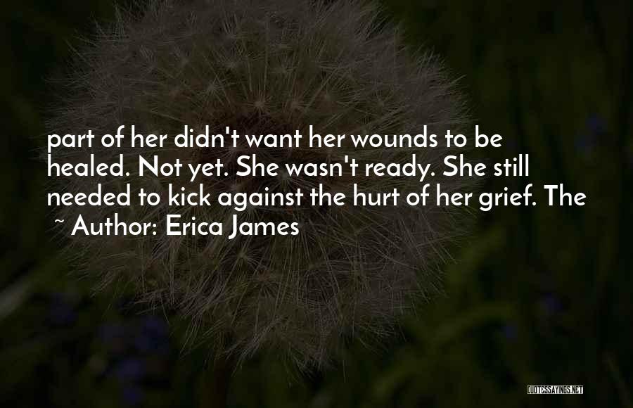 Not Healed Quotes By Erica James