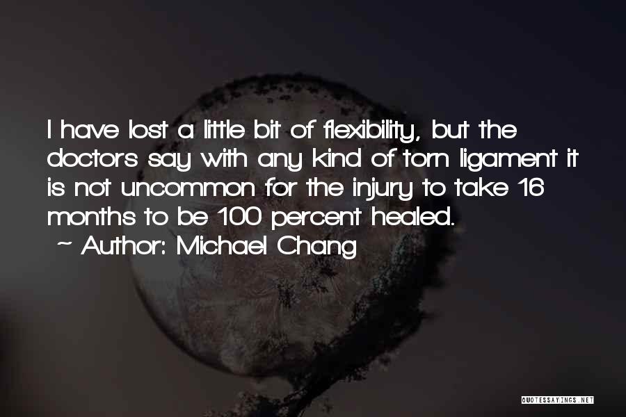 Not Healed Quotes By Michael Chang