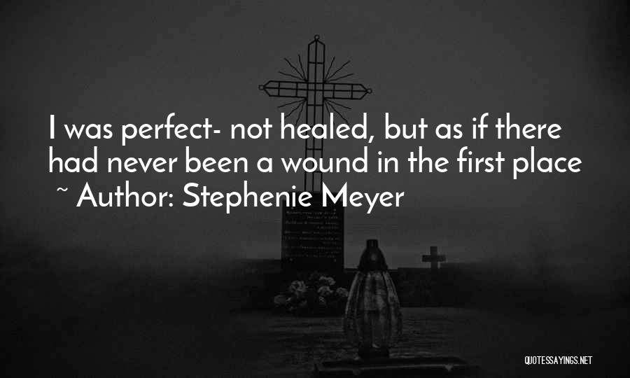 Not Healed Quotes By Stephenie Meyer