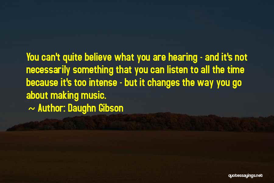 Not Hearing What You Want Quotes By Daughn Gibson