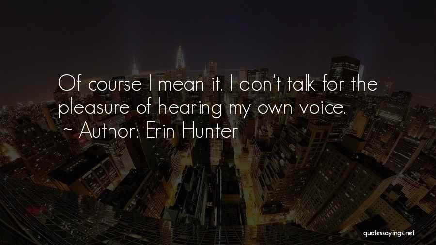 Not Hearing Your Voice Quotes By Erin Hunter