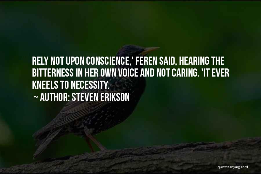 Not Hearing Your Voice Quotes By Steven Erikson