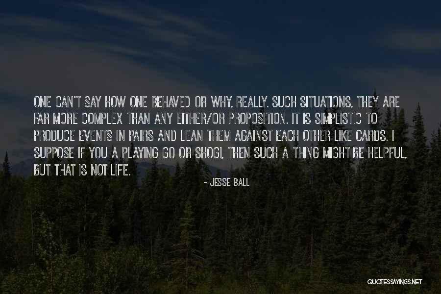 Not Helpful Quotes By Jesse Ball Not Helpful Quotes By Jesse Ball