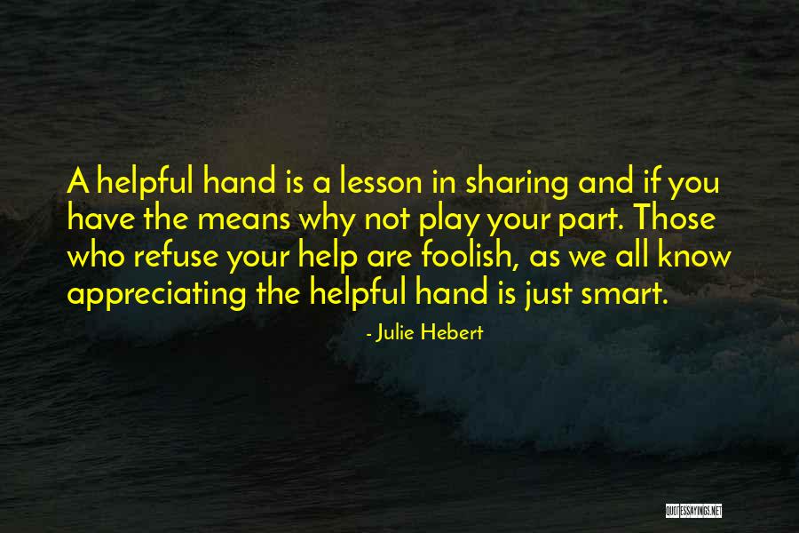 Not Helpful Quotes By Julie Hebert Not Helpful Quotes By Julie Hebert