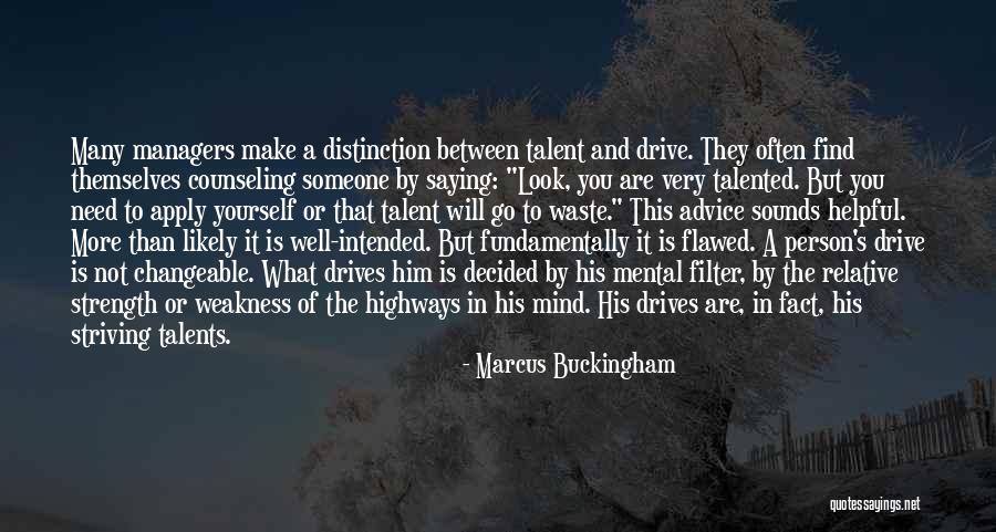 Not Helpful Quotes By Marcus Buckingham Not Helpful Quotes By Marcus Buckingham