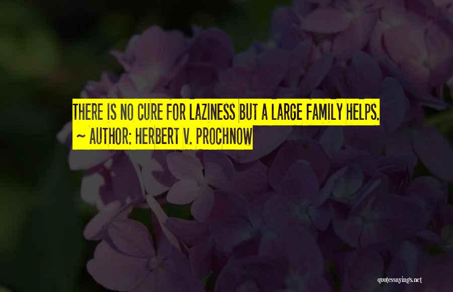 Not Helping Family Quotes By Herbert V. Prochnow