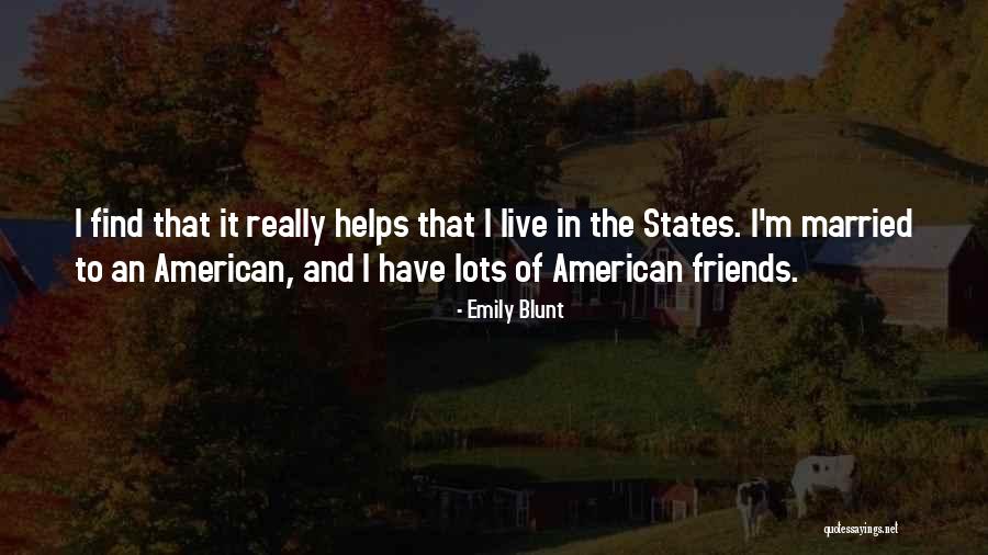 Not Helping Friends Quotes By Emily Blunt Not Helping Friends Quotes By Emily Blunt