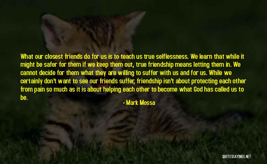 Not Helping Friends Quotes By Mark Mossa Not Helping Friends Quotes By Mark Mossa