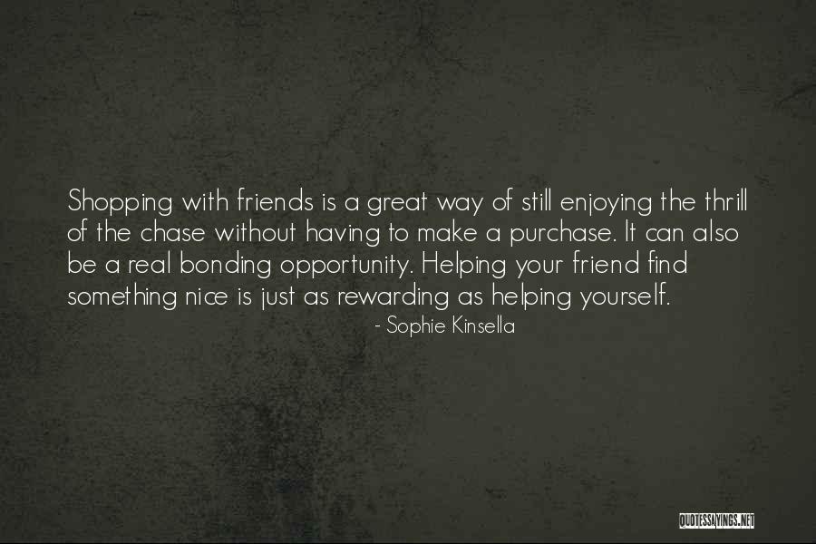 Not Helping Friends Quotes By Sophie Kinsella