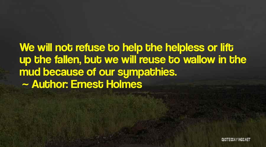 Not Helping Others Quotes By Ernest Holmes