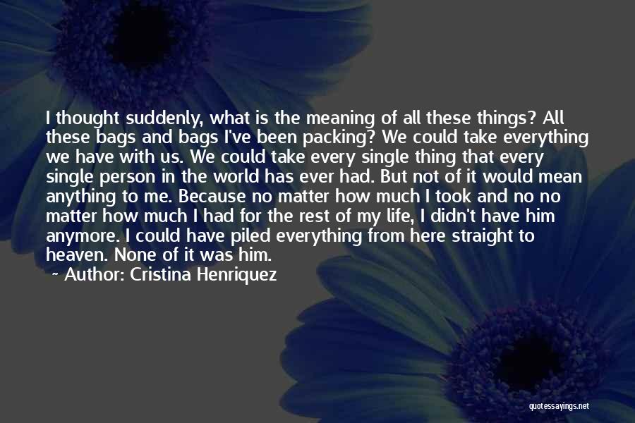 Not Here Anymore Quotes By Cristina Henriquez