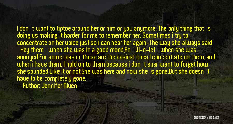 Not Here Anymore Quotes By Jennifer Niven