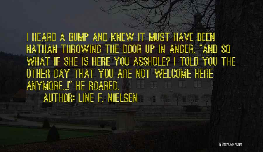 Not Here Anymore Quotes By Line F. Nielsen