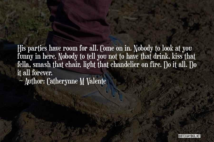 Not Here For You Quotes By Catherynne M Valente
