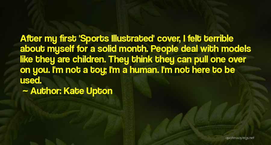 Not Here For You Quotes By Kate Upton